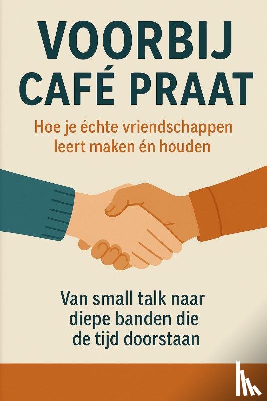 B.V., Andries - Voorbij Café Praat – Hoe je échte vriendschappen leert maken én houden