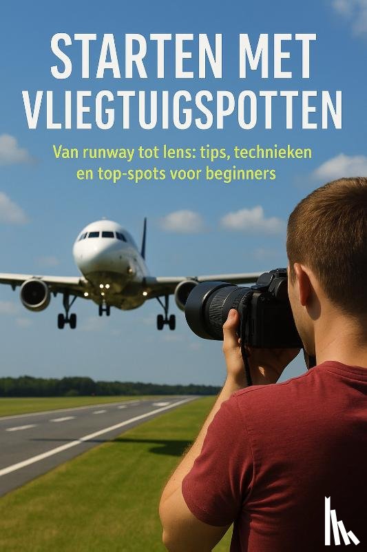 B.V., Andries - Starten met Vliegtuigspotten