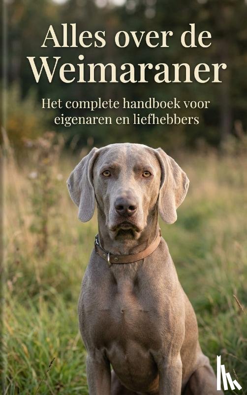 B.V., Andries - Alles over de Weimaraner