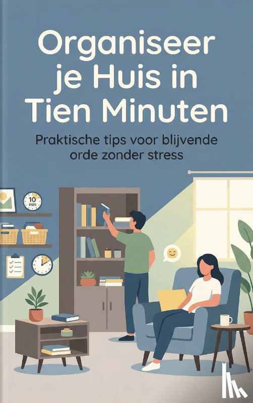 B.V., Andries - Organiseer je Huis in Tien Minuten