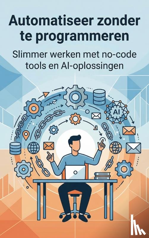 B.V., Andries - Automatiseer zonder te programmeren