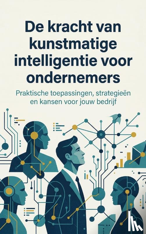 B.V., Andries - De kracht van kunstmatige intelligentie voor ondernemers