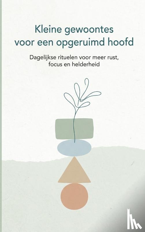 B.V., Andries - Kleine gewoontes voor een opgeruimd hoofd