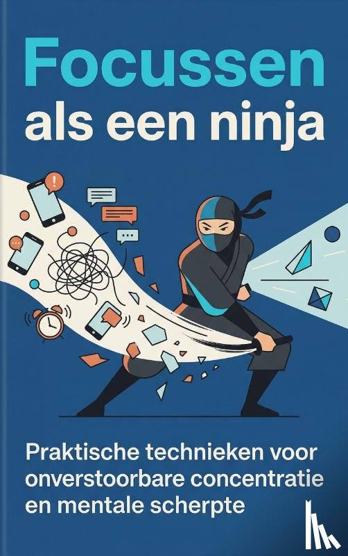 Visser, Pieter - Focussen als een ninja