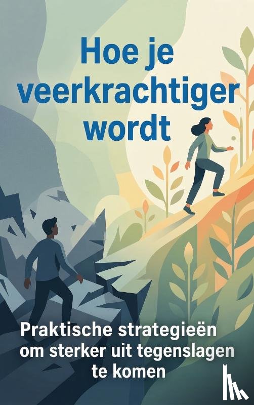 Van der Berg, Ilse - Hoe je veerkrachtiger wordt