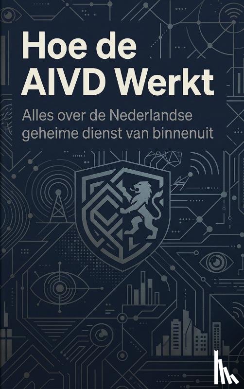  - Hoe de AIVD Werkt