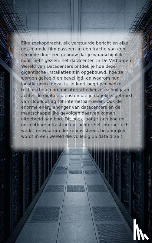 B.V., Andries - De Verborgen Wereld van Datacenters