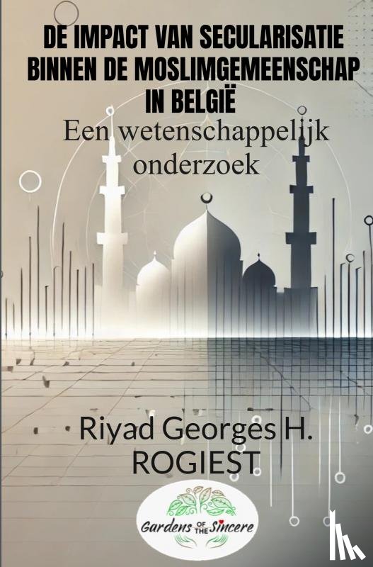 Rogiest, Riyad Georges Hubert - DE IMPACT VAN SECULARISATIE BINNEN DE MOSLIMGEMEENSCHAP IN BELGIË
