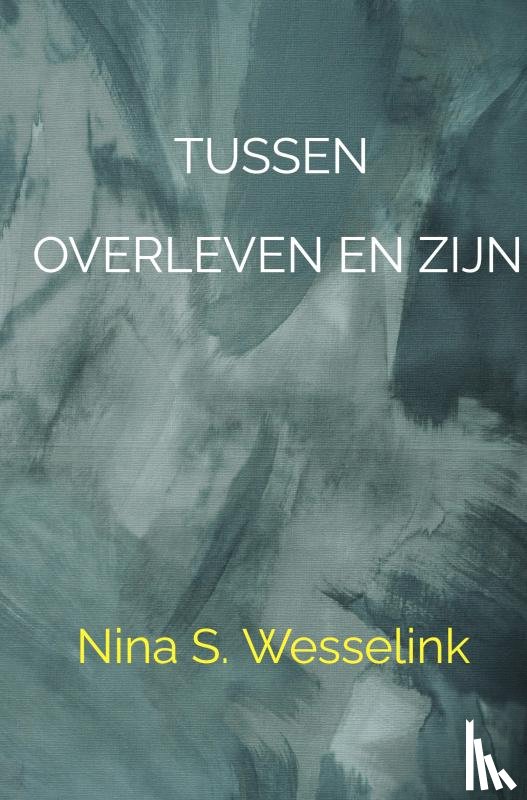 Wesselink, Nina - Tussen overleven en zijn
