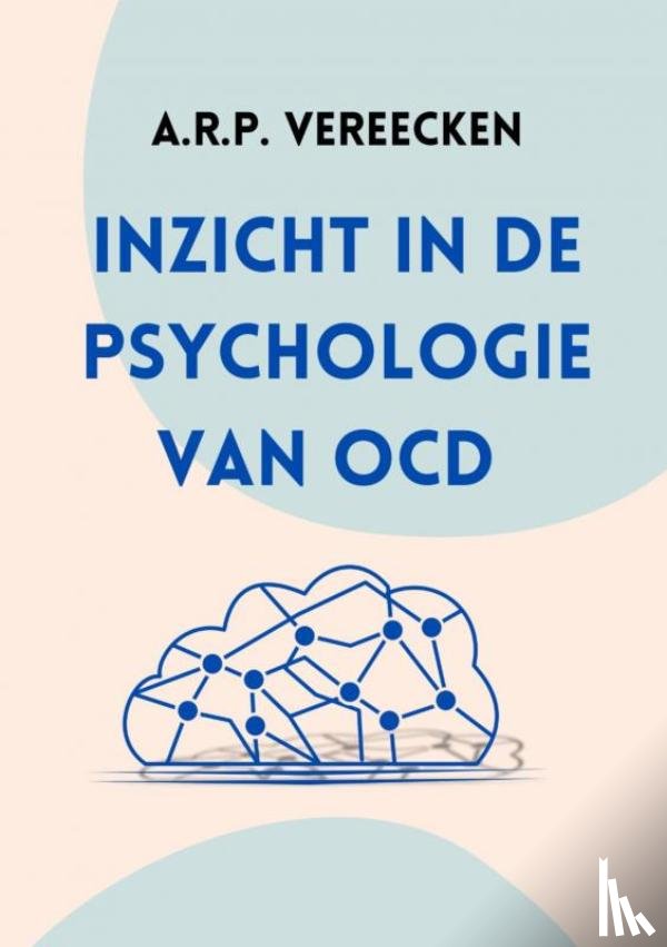 Vereecken, A.R.P. - Inzicht in de psychologie van OCD