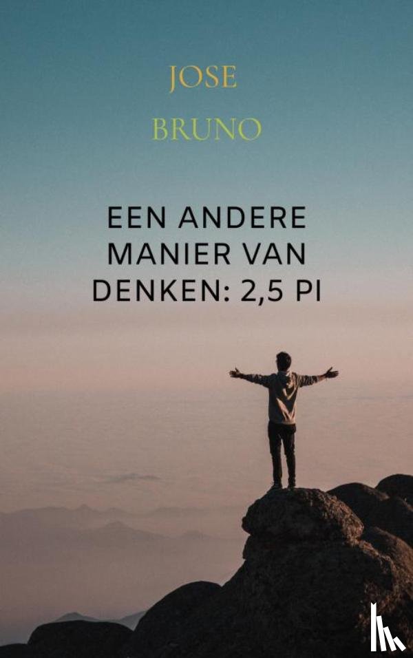 Bruno, Jose - Een andere manier van denken: 2,5 Pi