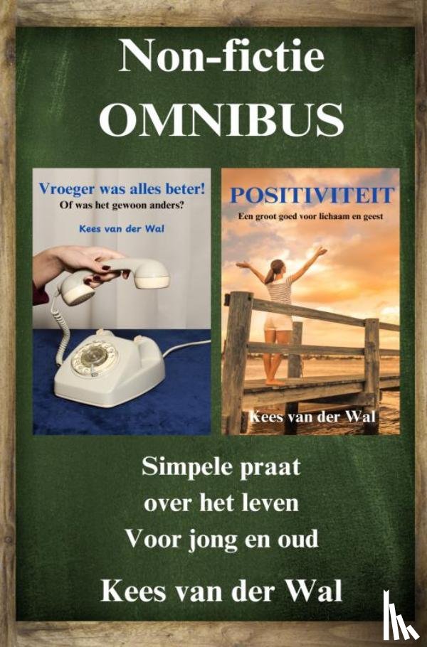 Van der Wal, Kees - Omnibus Vroeger was alles beter - Positiviteit
