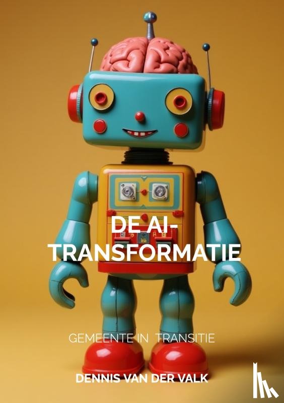 van der Valk, Dennis - De AI Transformatie