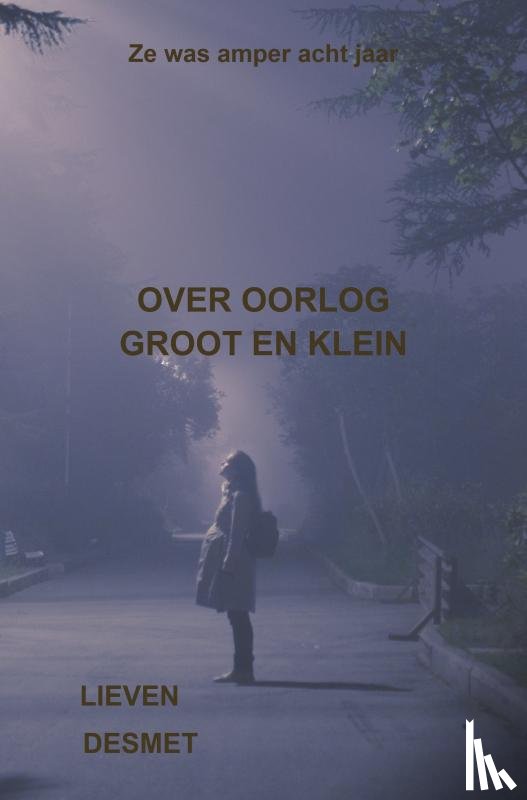 Desmet, Lieven - Over oorlog groot en klein