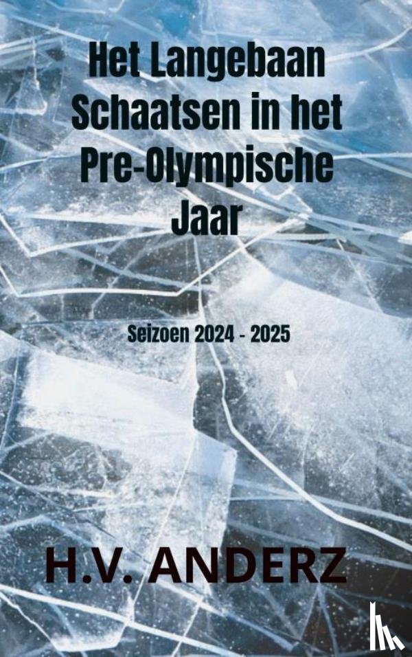 Anderz, H.V. - Het Langebaan Schaatsen in het Pre-Olympische Jaar