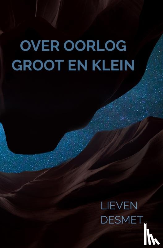 Desmet, Lieven - Over oorlog groot en klein