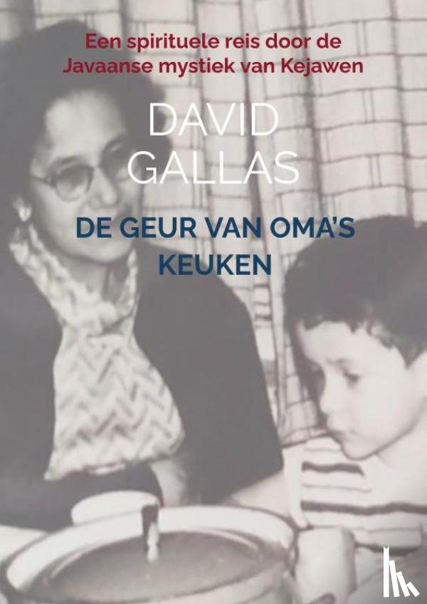 Gallas, David - De Geur van Oma’s Keuken