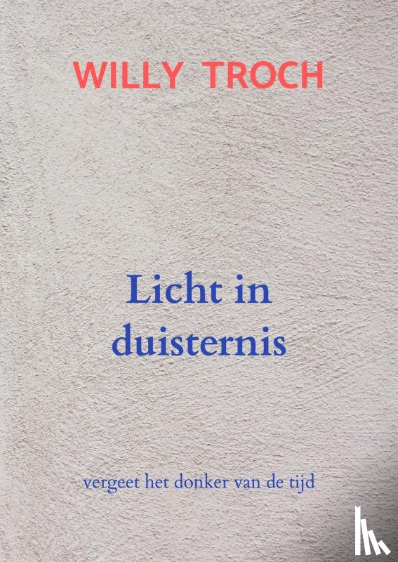 Troch, Willy - Licht in duisternis