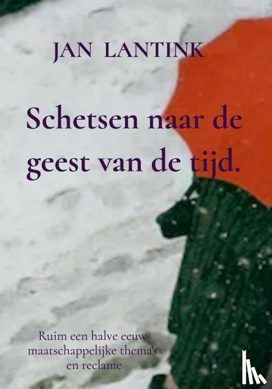 Lantink, Jan - Schetsen naar de geest van de tijd.