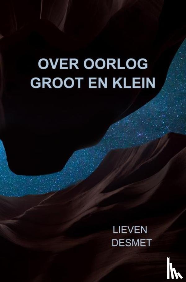 Desmet, Lieven - Over oorlog groot en klein