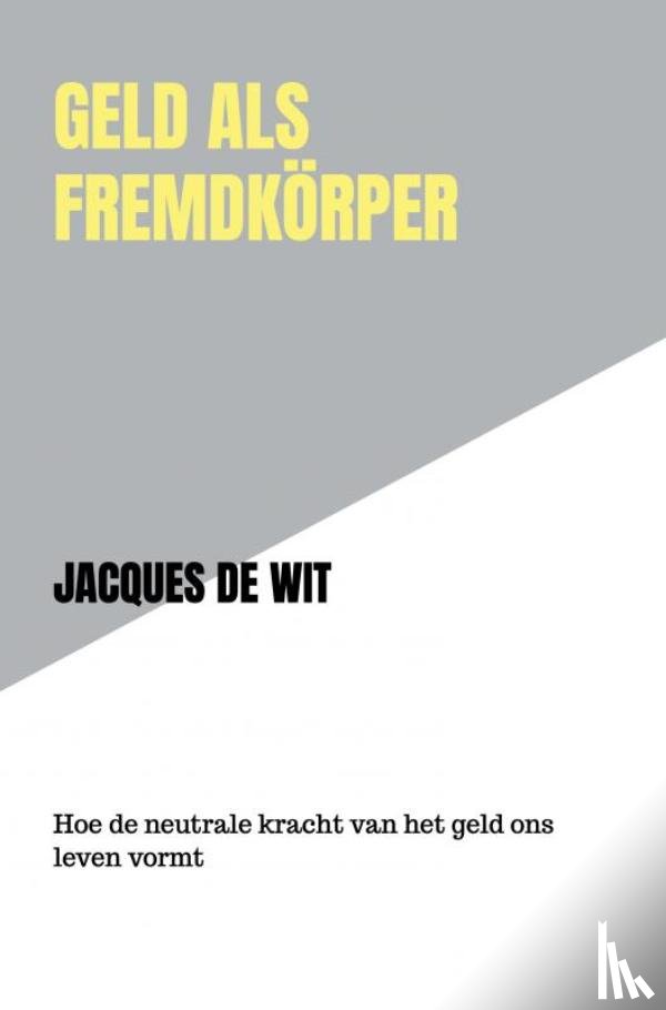 De Wit, Jacques - Geld als Fremdkörper