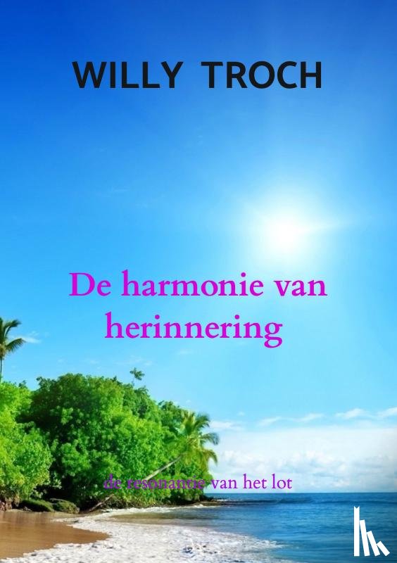 Troch, Willy - De harmonie van herinnering