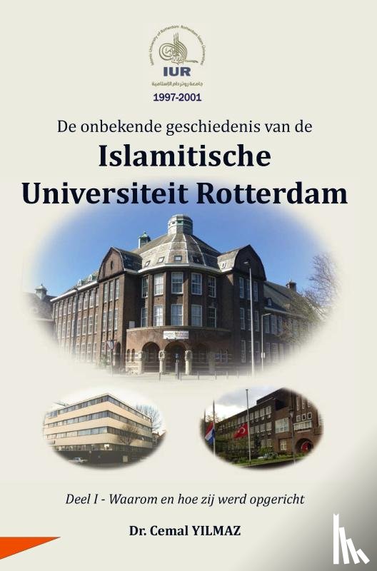 YILMAZ, Dr. Cemal - De onbekende geschiedenis van de ISLAMITISCHE UNIVERSITEIT ROTTERDAM