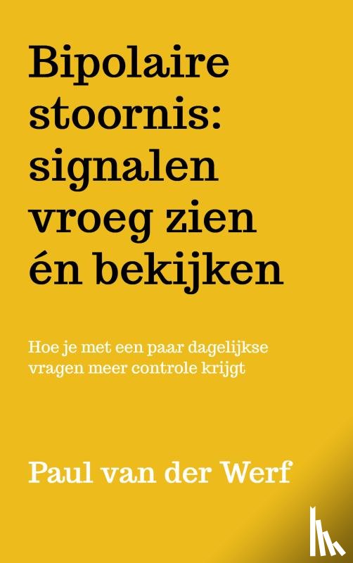 van der Werf, Paul - Bipolaire stoornis: signalen vroeg zien én bekijken