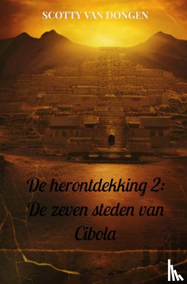 Van Dongen, Scotty - De herontdekking 2: De zeven steden van Cibola