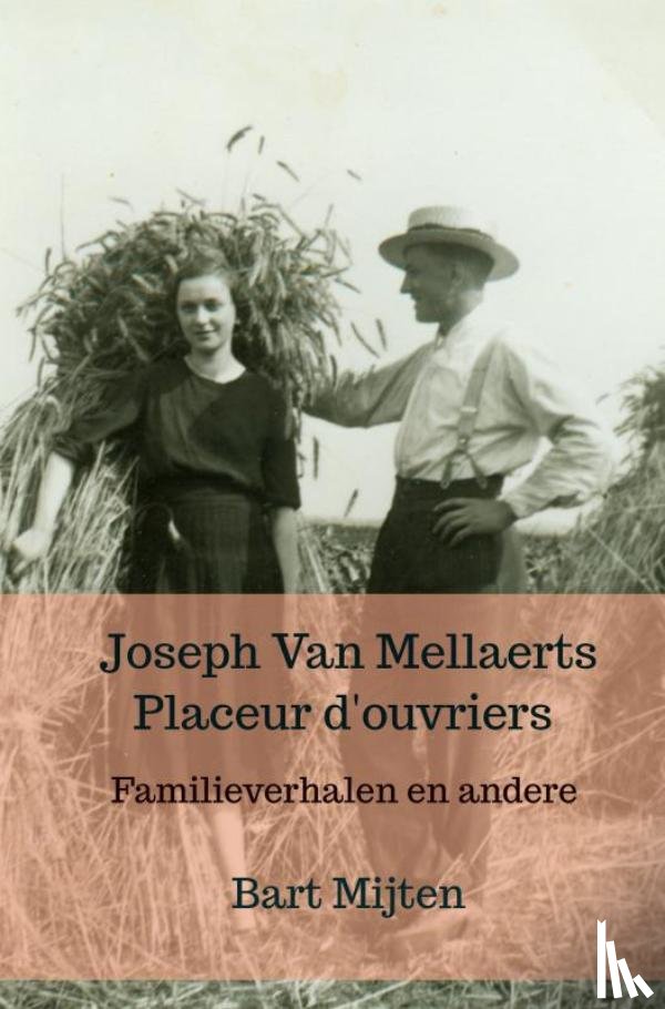 Mijten, Bart - Joseph Van Mellaerts Placeur d'ouvriers