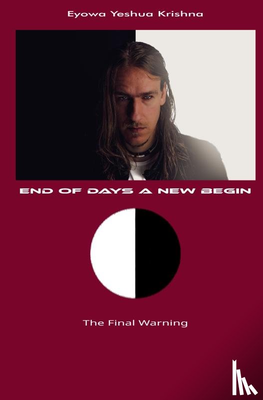 Yeshua Krishna, Eyowa - End of Days A New Begin