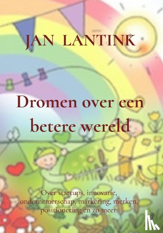 Lantink, Jan - Dromen over een betere wereld