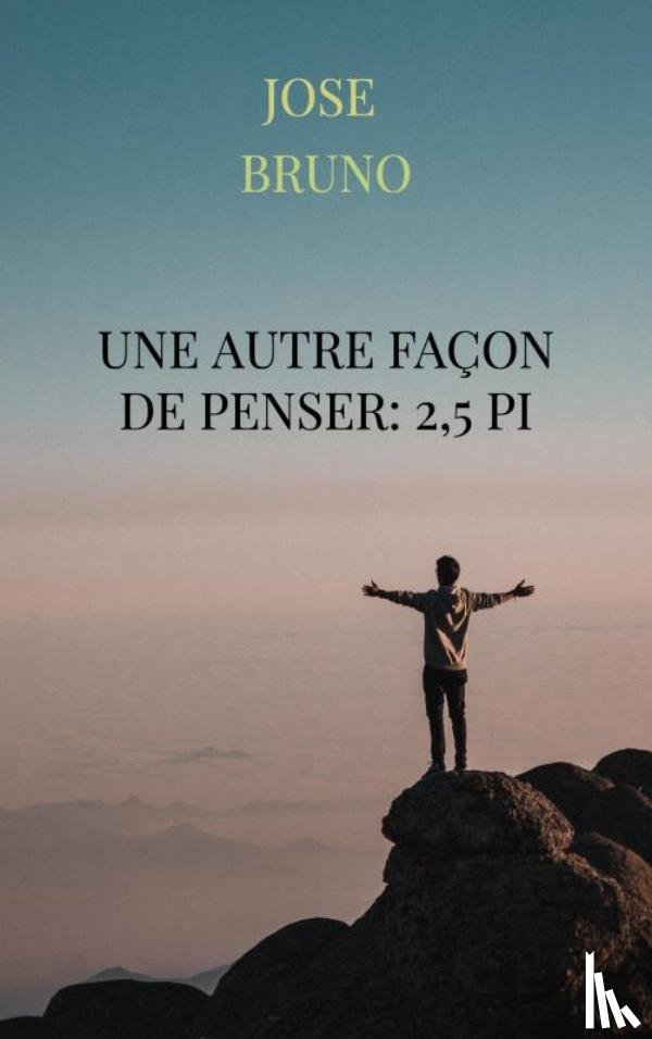 Bruno, Jose - Une autre façon de penser: 2,5 Pi