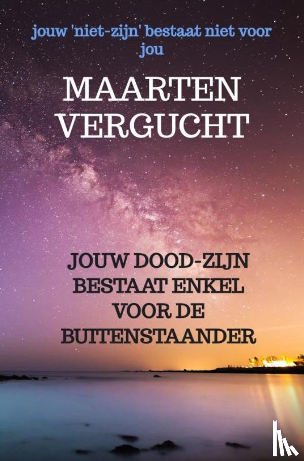 Vergucht, Maarten - Jouw doodzijn bestaat enkel voor de buitenstaander