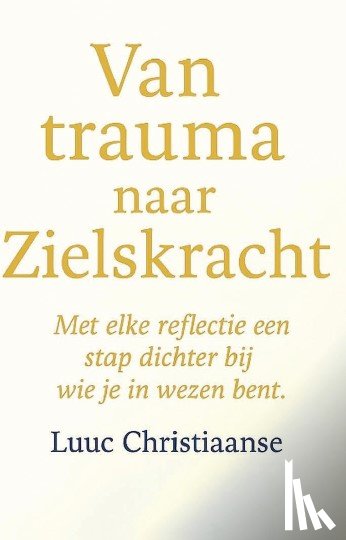 Christiaanse, Luuc - Van trauma naar Zielskracht