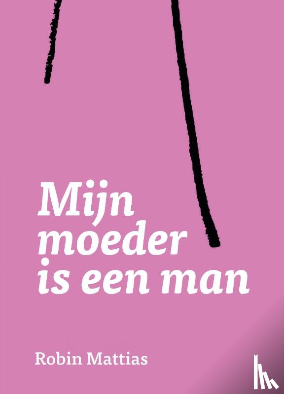 Mattias, Robin - Mijn moeder is een man