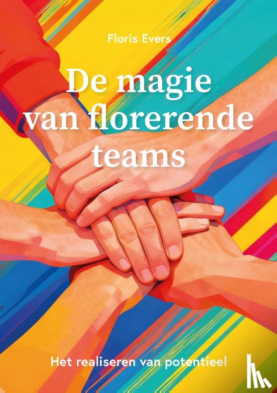 Evers, Floris - De magie van florerende teams