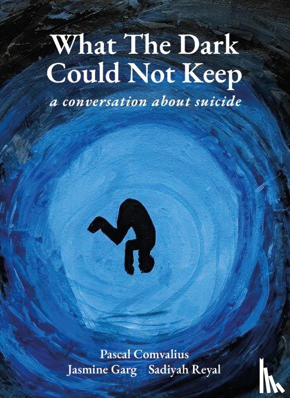 Comvalius, Pascal, Garg, Jasmine, Reyal, Sadiyah - What The Dark Could Not Keep
