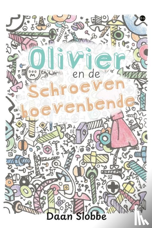 Slobbe, Daan - Olivier en de Schroevenboevenbende
