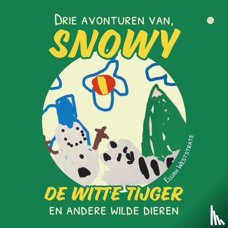 Weststrate, Elijah - Drie avonturen van Snowy, de witte tijger, en andere wilde dieren