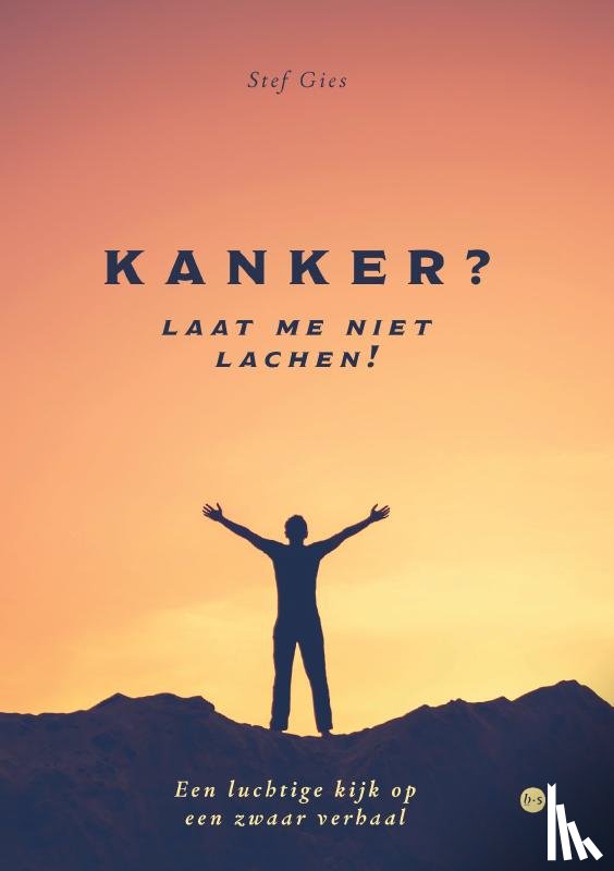 Gies, Stef - Kanker? Laat me niet lachen!