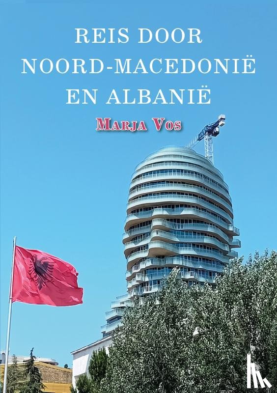 Vos, Marja - Reis door Noord-Macedonië en Albanië