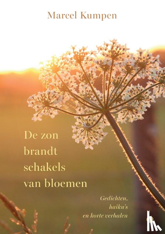 Kumpen, Marcel - De zon brandt schakels van bloemen