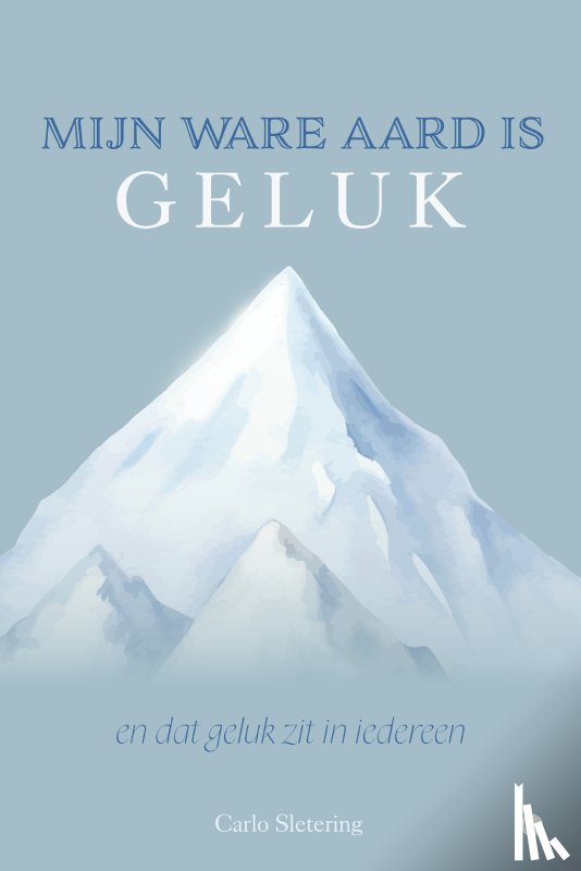 Sletering, Carlo - Mijn ware aard is geluk en dat geluk zit in iedereen