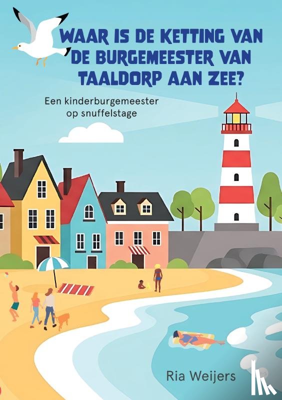 Weijers, Ria - Waar is de ketting van de burgemeester van Taaldorp aan Zee?