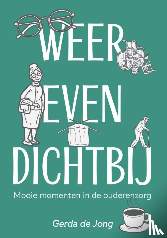 de Jong, Gerda - Weer even dichtbij