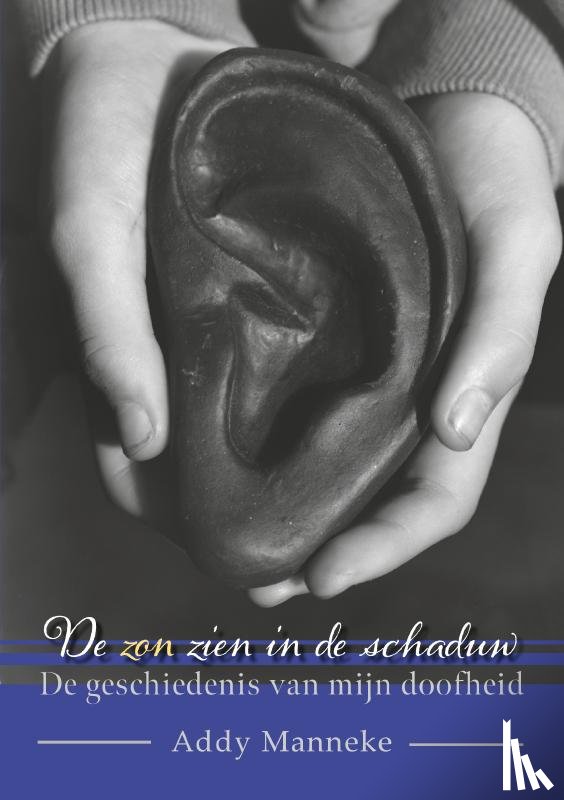 Manneke, Addy - De zon zien in de schaduw