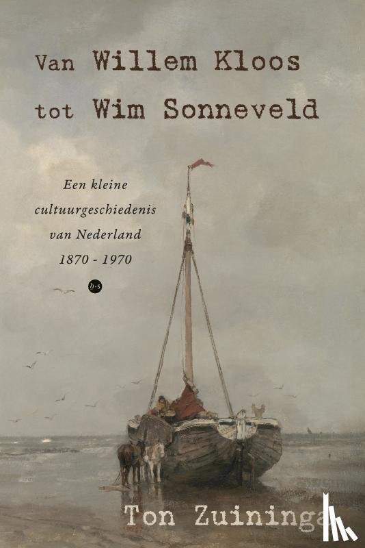 Zuininga, Ton - Van Willem Kloos tot Wim Sonneveld