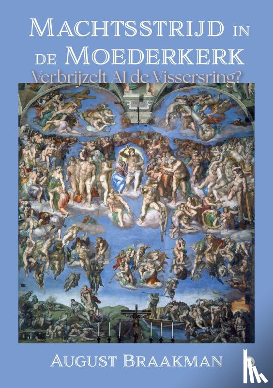 Braakman, August - Machtsstrijd in de Moederkerk