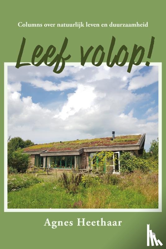 Heethaar, Agnes - Leef volop!